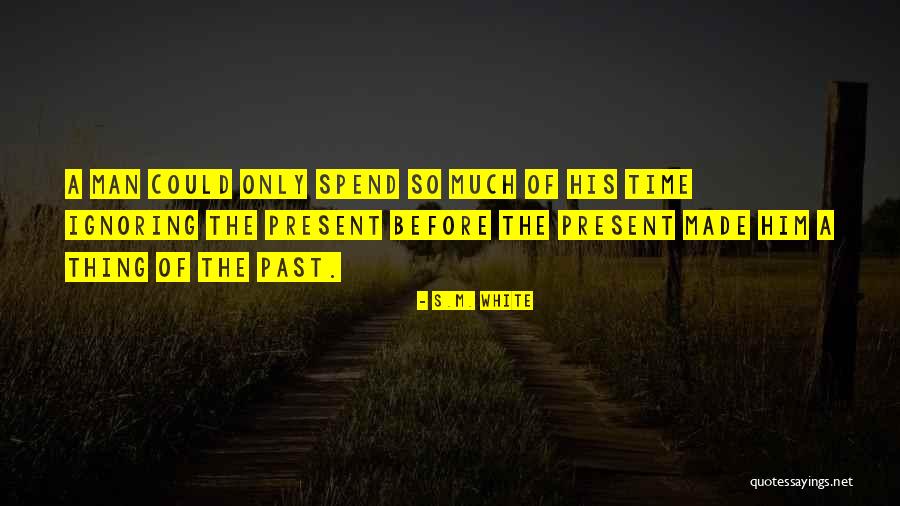 S.M. White Quotes 2199649 S.M. White Quotes 2199649