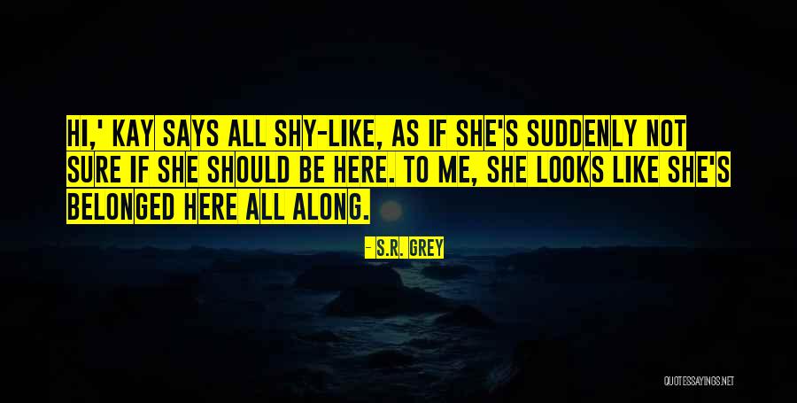 S.R. Grey Quotes 1638449 S.R. Grey Quotes 1638449