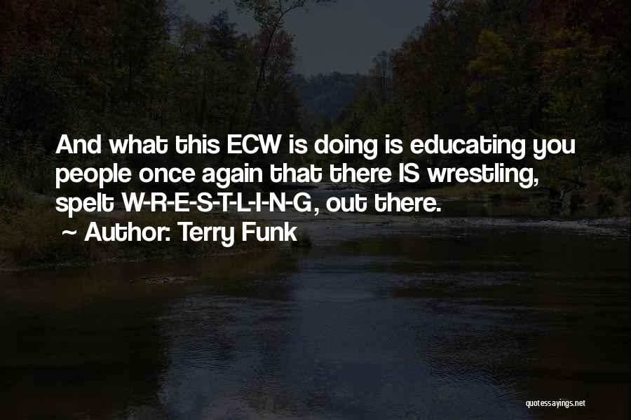 S R W Quotes By Terry Funk