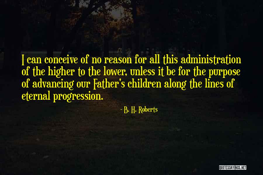 S S Administration Quotes By B. H. Roberts S S Administration Quotes By B. H. Roberts