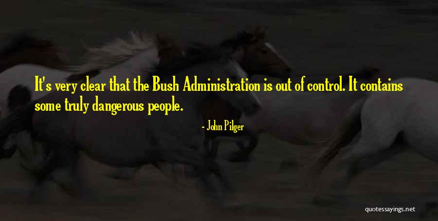 S S Administration Quotes By John Pilger S S Administration Quotes By John Pilger