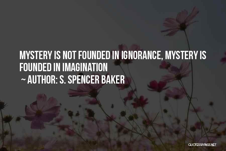 S. Spencer Baker Quotes 954091
