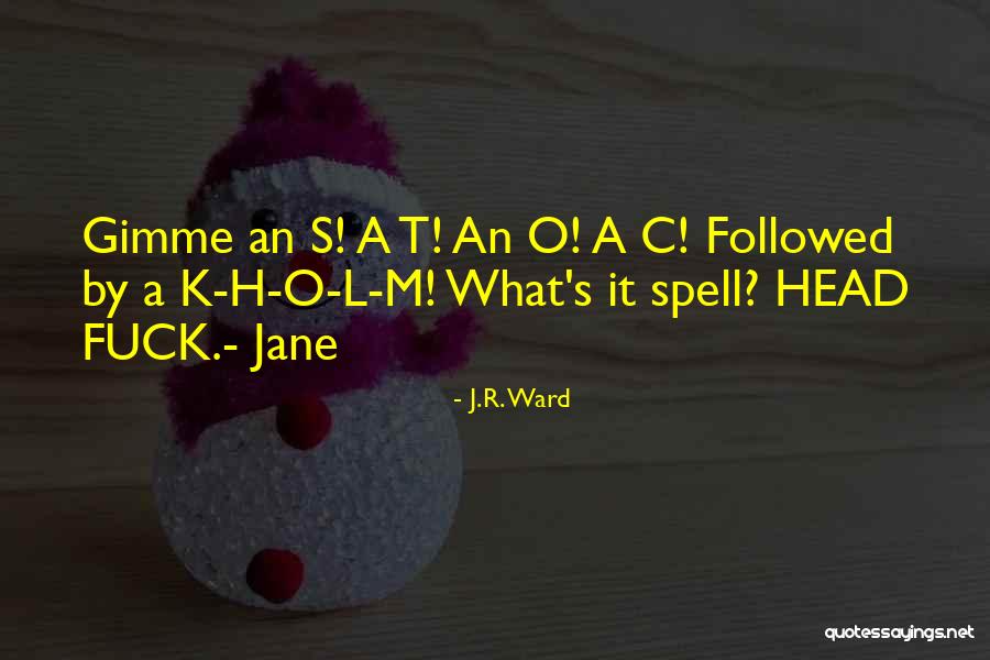 S.t.a.l.k.e.r Quotes By J.R. Ward S.t.a.l.k.e.r Quotes By J.R. Ward