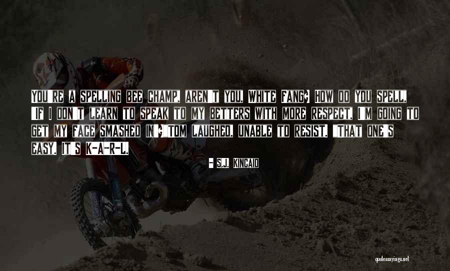 S.t.a.l.k.e.r Quotes By S.J. Kincaid S.t.a.l.k.e.r Quotes By S.J. Kincaid