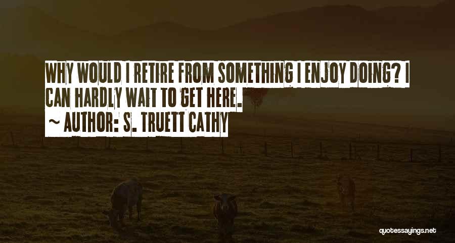 S. Truett Cathy Quotes 350199