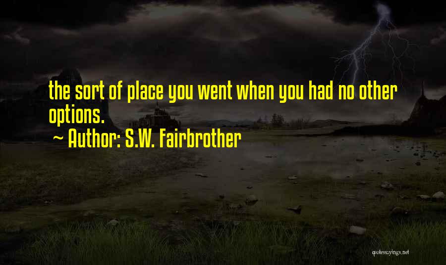 S.W. Fairbrother Quotes 127603