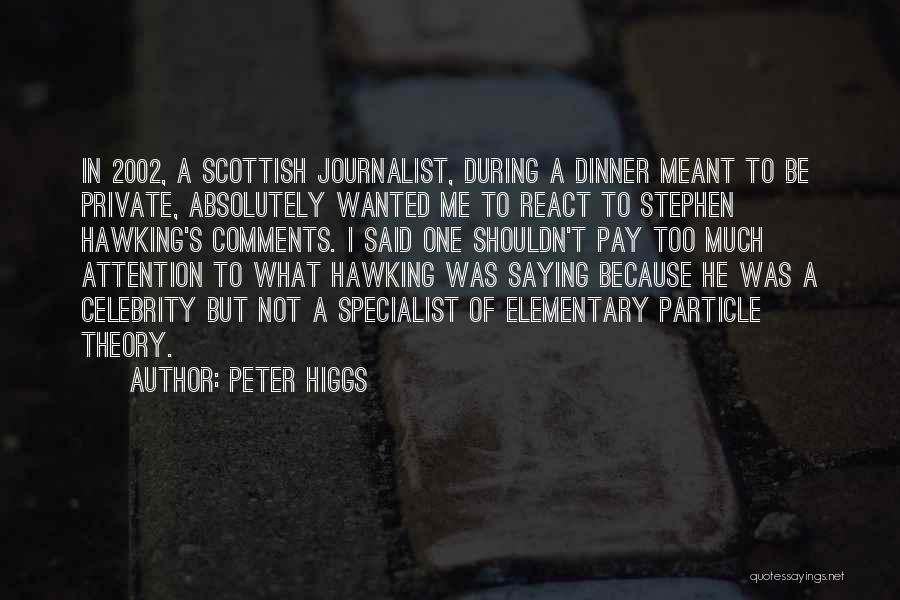 S.w Hawking Quotes By Peter Higgs