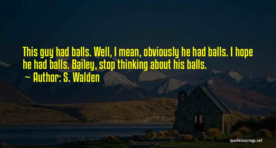 S. Walden Quotes 1101424