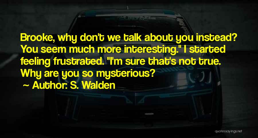 S. Walden Quotes 2164502