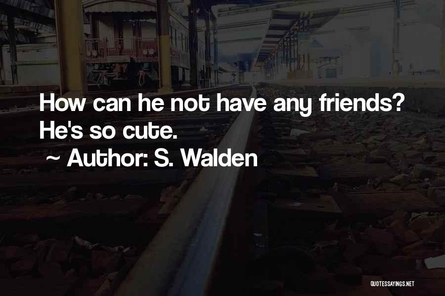 S. Walden Quotes 452709