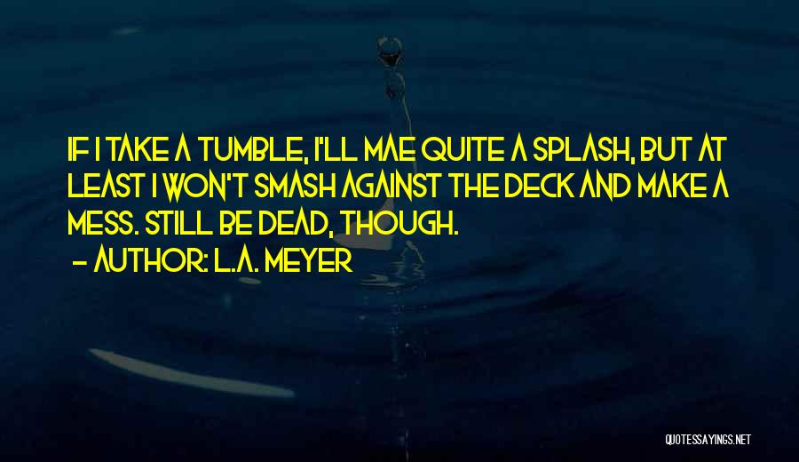 Sa Tunay Na Kaibigan Quotes By L.A. Meyer