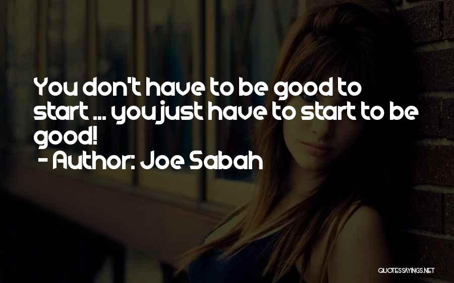 Sabah Quotes By Joe Sabah