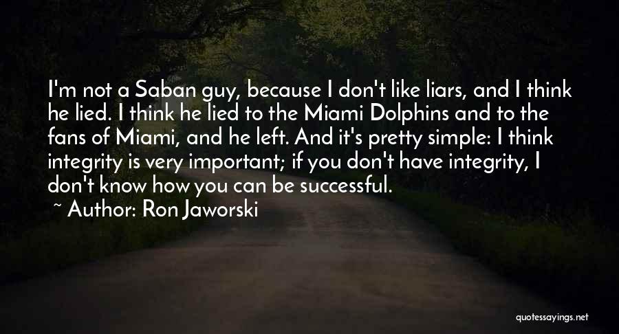 Saban Quotes By Ron Jaworski