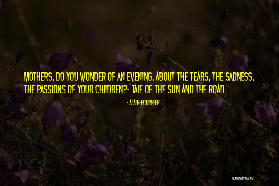 Sabeeka Qureshi Quotes By Alain-Fournier Sabeeka Qureshi Quotes By Alain-Fournier