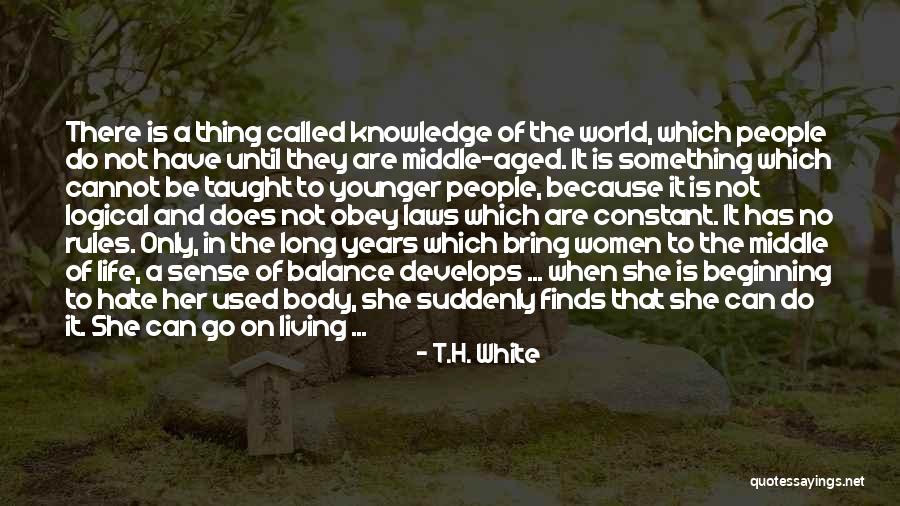 Saberlogic Wadsworth Quotes By T.H. White Saberlogic Wadsworth Quotes By T.H. White