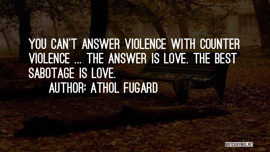 Sabotage Love Quotes By Athol Fugard