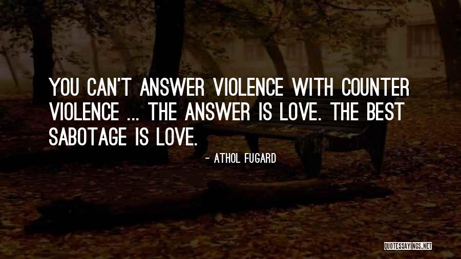 Sabotage Love Quotes By Athol Fugard Sabotage Love Quotes By Athol Fugard