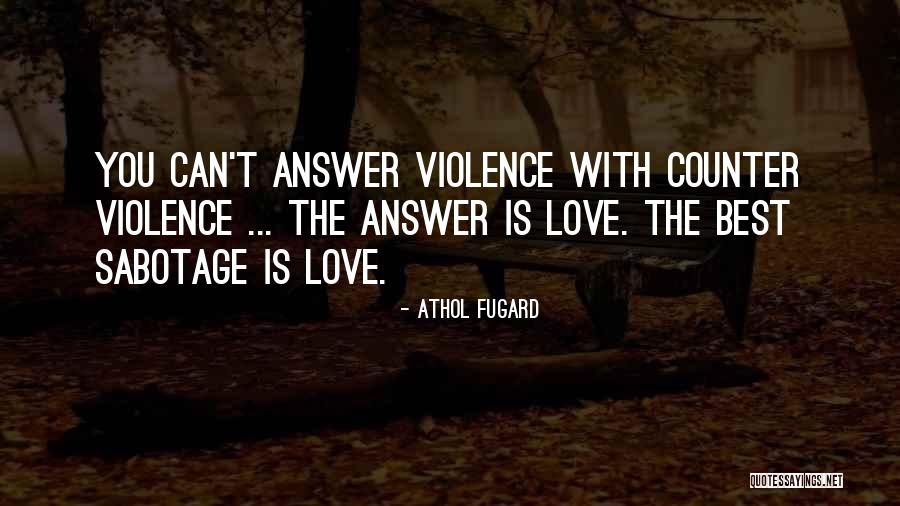 Sabotage Love Quotes By Athol Fugard