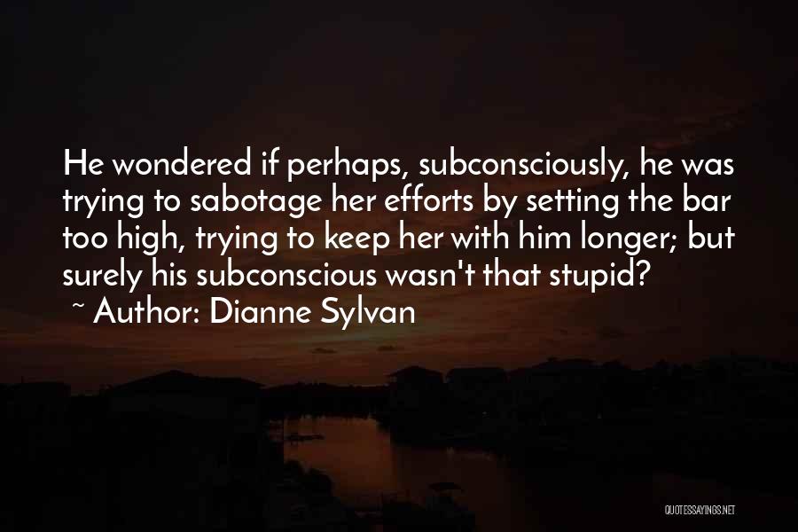 Sabotage Love Quotes By Dianne Sylvan
