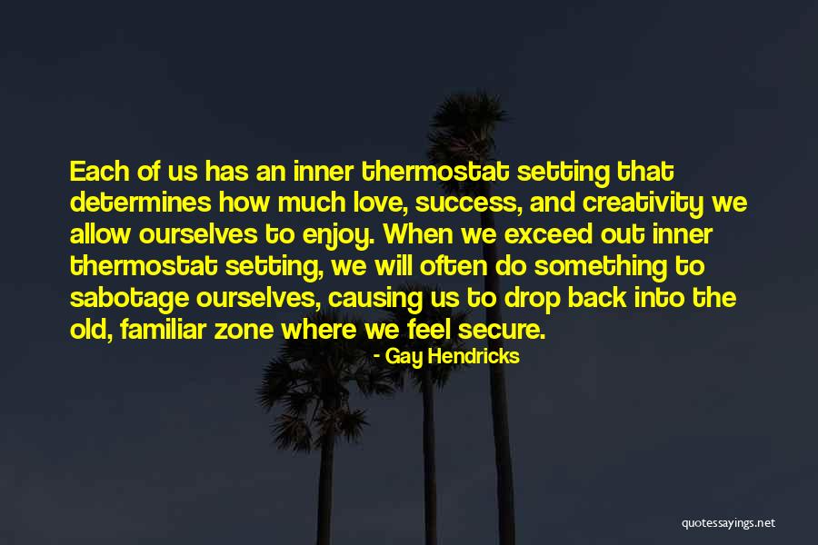 Sabotage Love Quotes By Gay Hendricks Sabotage Love Quotes By Gay Hendricks