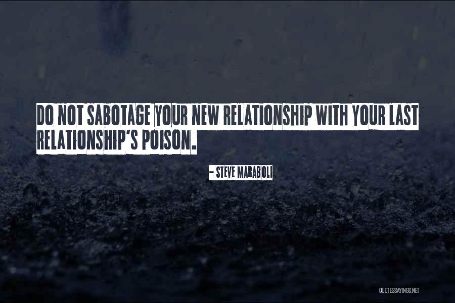 Sabotage Relationship Quotes By Steve Maraboli Sabotage Relationship Quotes By Steve Maraboli