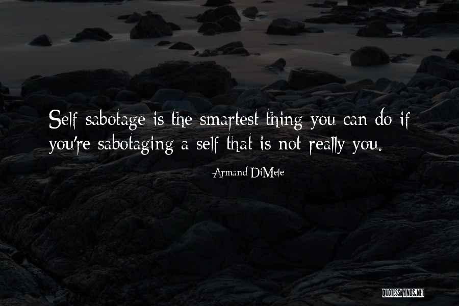 Sabotaging Quotes By Armand DiMele