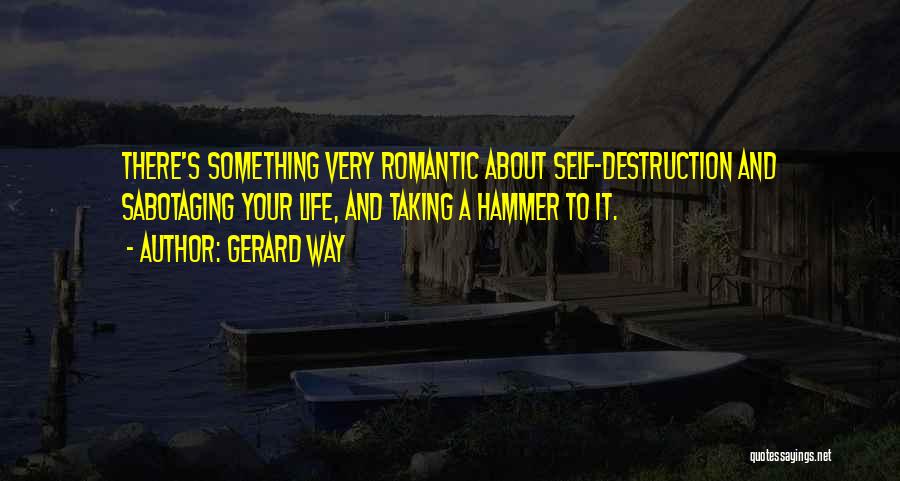 Sabotaging Quotes By Gerard Way