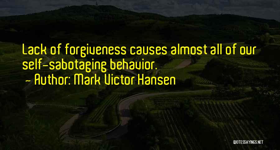 Sabotaging Quotes By Mark Victor Hansen Sabotaging Quotes By Mark Victor Hansen