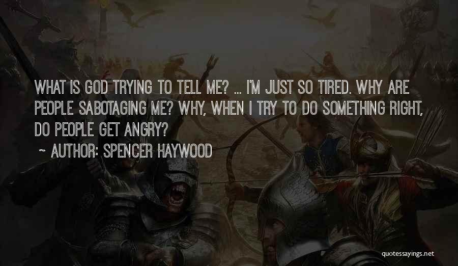 Sabotaging Quotes By Spencer Haywood Sabotaging Quotes By Spencer Haywood
