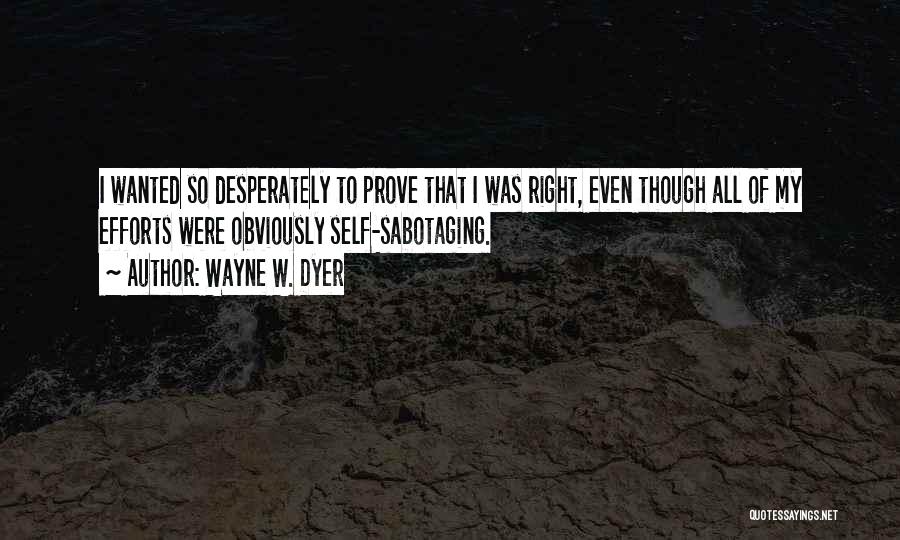 Sabotaging Quotes By Wayne W. Dyer