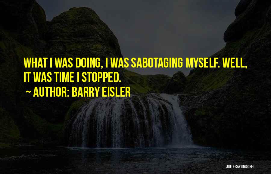 Sabotaging Yourself Quotes By Barry Eisler