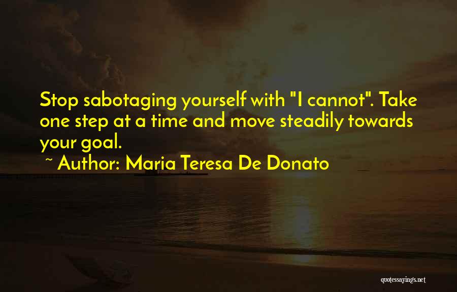 Sabotaging Yourself Quotes By Maria Teresa De Donato