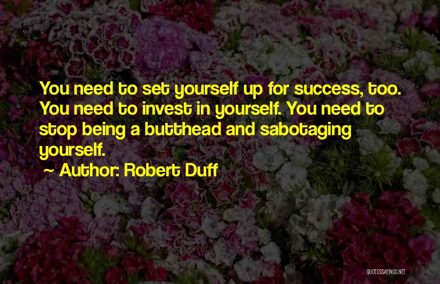 Sabotaging Yourself Quotes By Robert Duff