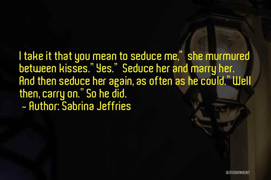 Sabrina Jeffries Quotes 1375731