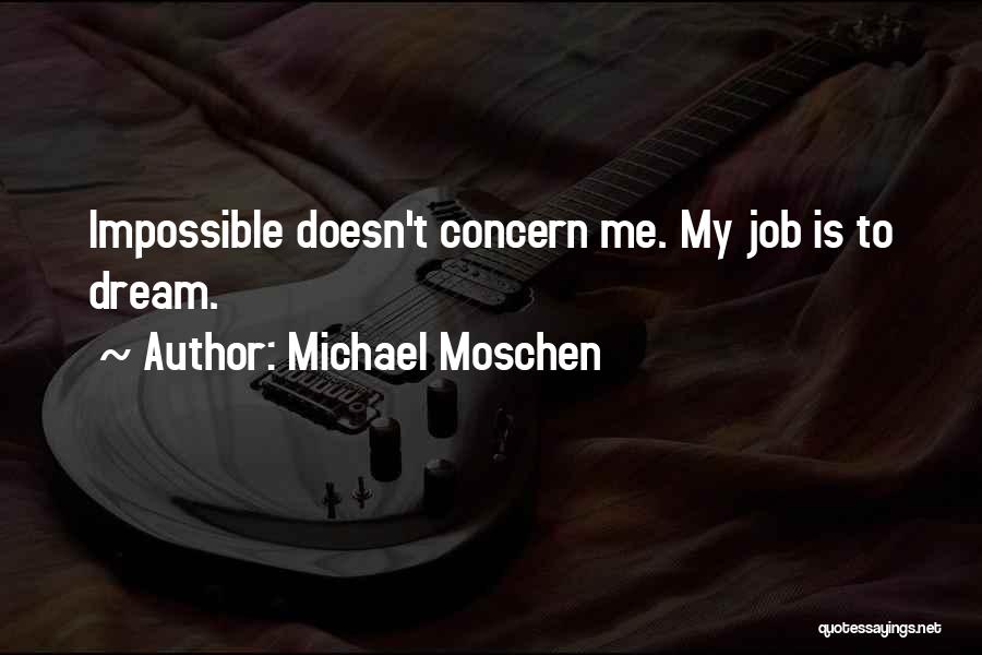 Sacake Quotes By Michael Moschen