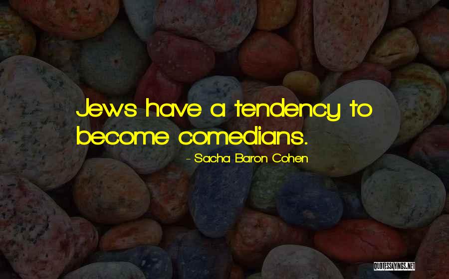 Sacha Baron Cohen Quotes 1630510 Sacha Baron Cohen Quotes 1630510