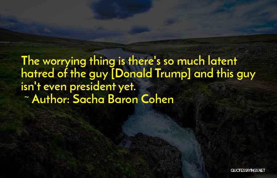 Sacha Baron Cohen Quotes 462454