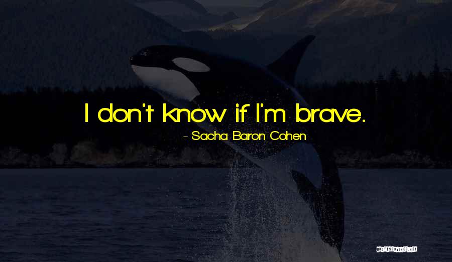 Sacha Baron Cohen Quotes 895970