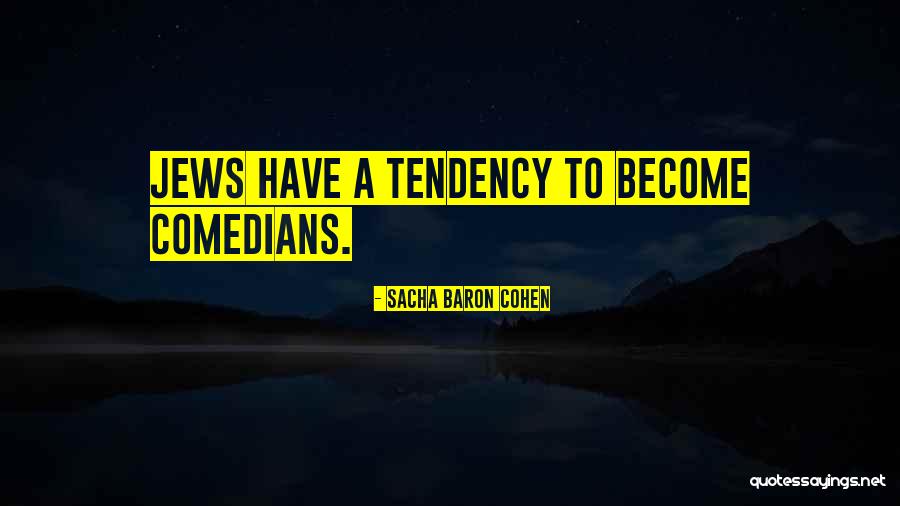Sacha Quotes By Sacha Baron Cohen Sacha Quotes By Sacha Baron Cohen