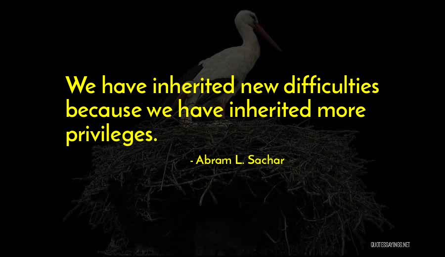 Sachar Quotes By Abram L. Sachar Sachar Quotes By Abram L. Sachar