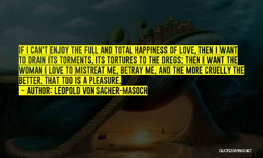 Sacher Masoch Quotes By Leopold Von Sacher-Masoch