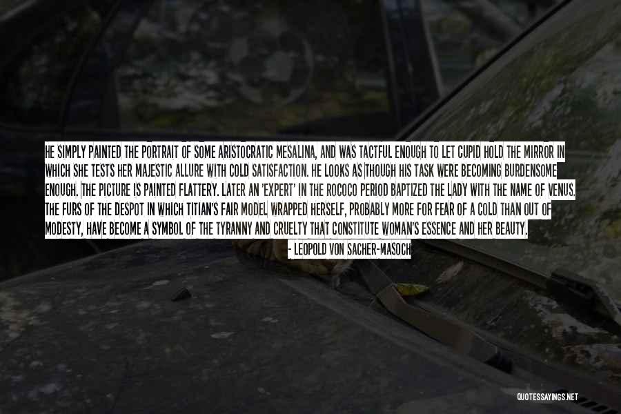 Sacher Masoch Quotes By Leopold Von Sacher-Masoch Sacher Masoch Quotes By Leopold Von Sacher-Masoch