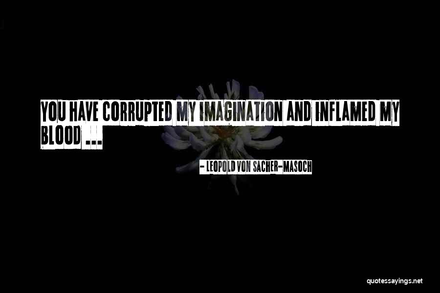 Sacher Masoch Quotes By Leopold Von Sacher-Masoch Sacher Masoch Quotes By Leopold Von Sacher-Masoch