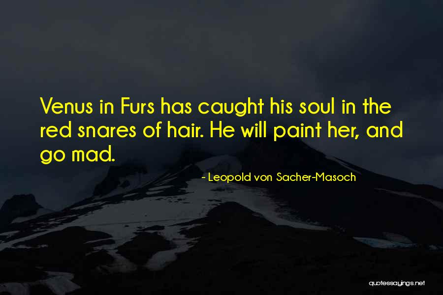 Sacher Masoch Quotes By Leopold Von Sacher-Masoch Sacher Masoch Quotes By Leopold Von Sacher-Masoch