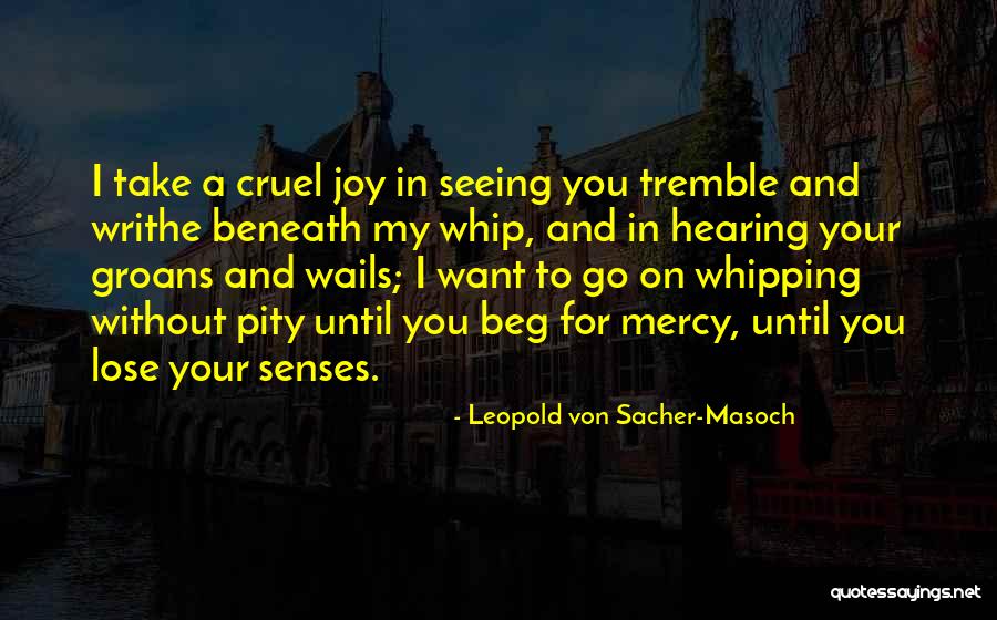 Sacher Masoch Quotes By Leopold Von Sacher-Masoch Sacher Masoch Quotes By Leopold Von Sacher-Masoch