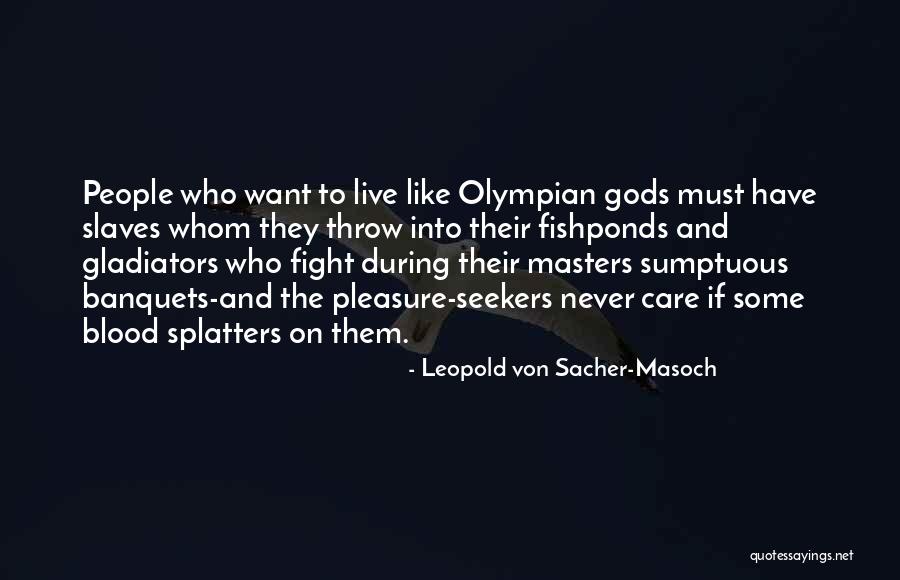 Sacher Masoch Quotes By Leopold Von Sacher-Masoch Sacher Masoch Quotes By Leopold Von Sacher-Masoch