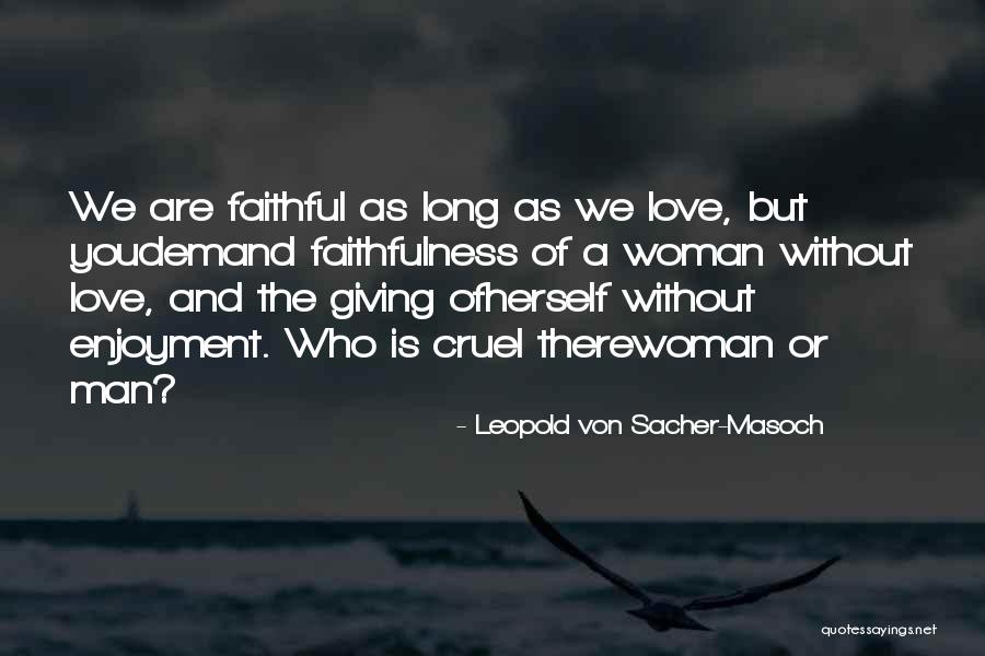 Sacher Masoch Quotes By Leopold Von Sacher-Masoch Sacher Masoch Quotes By Leopold Von Sacher-Masoch