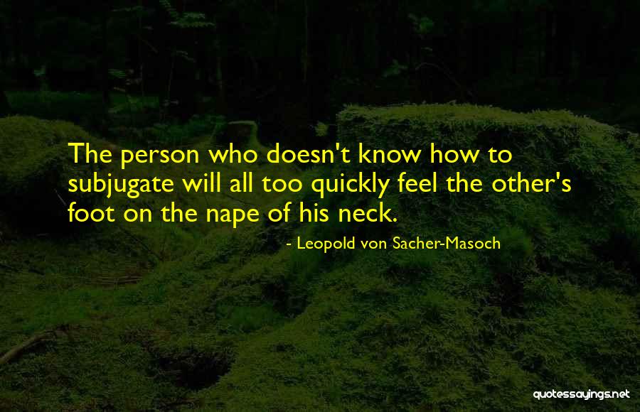 Sacher Masoch Quotes By Leopold Von Sacher-Masoch Sacher Masoch Quotes By Leopold Von Sacher-Masoch