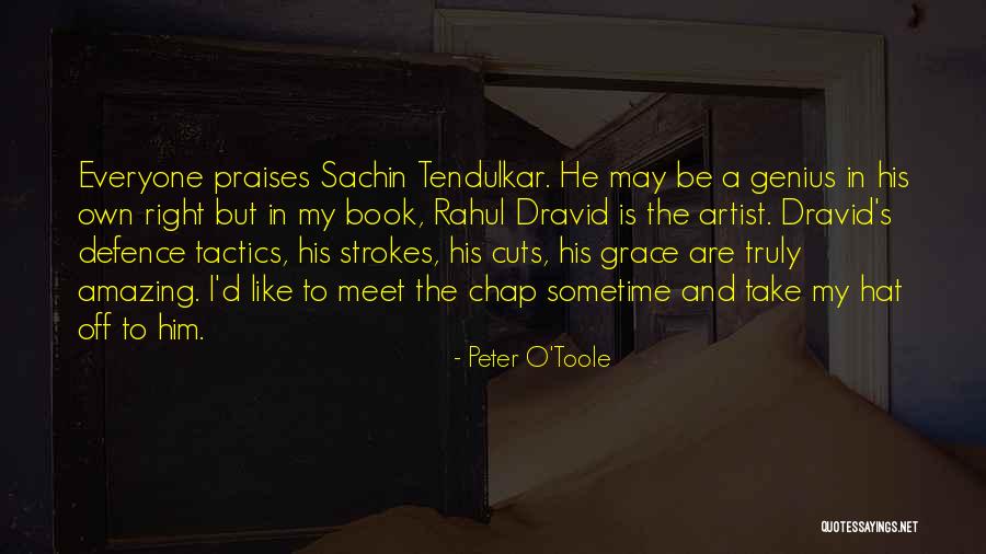 Sachin And Dravid Quotes By Peter O'Toole Sachin And Dravid Quotes By Peter O'Toole