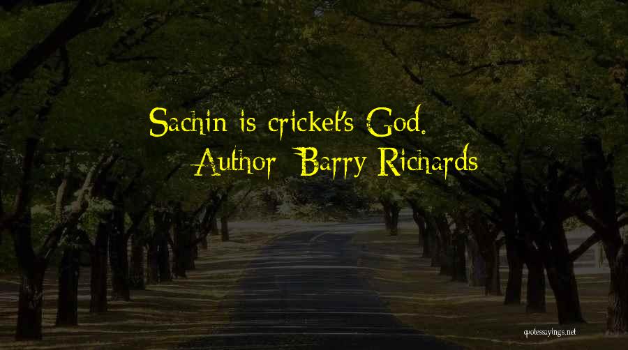 Sachin God Of Cricket Quotes By Barry Richards